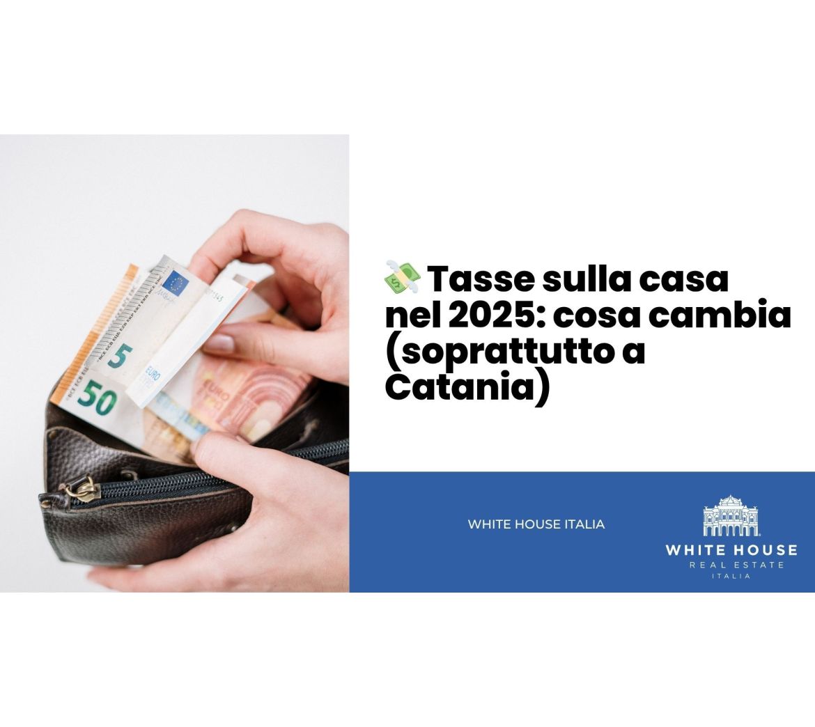 🏡 Tasse sulla casa nel 2025: cosa c’è da sapere (a Catania)